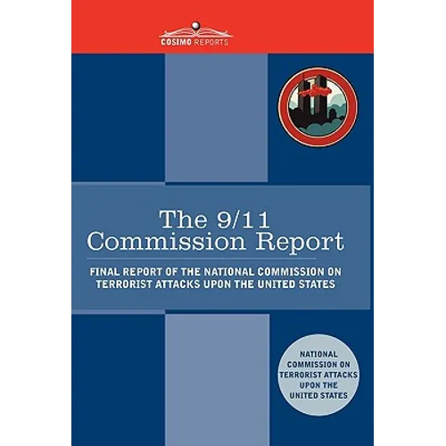 The 9/11 Commission Report: Final Report of the National Commission on Terrorist Attacks Upon the United States