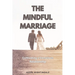 The Mindful Marriage: Cultivating a Conscious Relationship