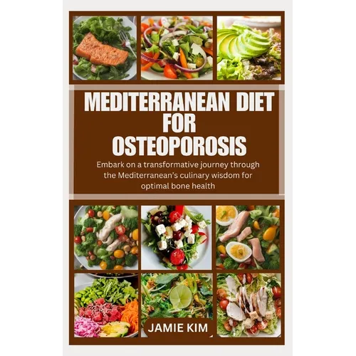 Mediterranean Diet for Osteoporosis: Embark on a transformative journey through the Mediterranean's culinary wisdom for optimal bone health