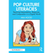 Pop Culture Literacies: Teaching Interpretation, Response, and Composition in a Digital World