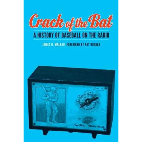 Crack of the Bat: A History of Baseball on the Radio