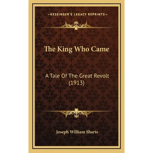 The King Who Came: A Tale Of The Great Revolt (1913)