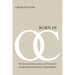 Born in OC: The Artists, Entrepreneurs, and Visionaries of Orange County, California