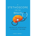 A Stethoscope for the Brain: Preventive Approaches to Protect the Mind