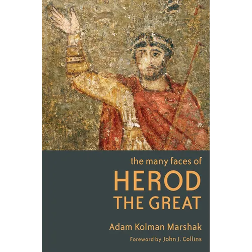 The Many Faces of Herod the Great