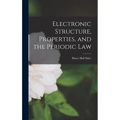 Electronic Structure, Properties, and the Periodic Law