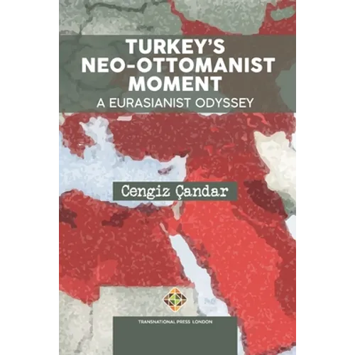 Turkey's Neo-Ottomanist Moment - A Eurasianist Odyssey