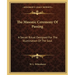 The Masonic Ceremony Of Passing: A Secret Ritual Designed For The Illumination Of The Soul