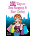 101 Ways to Stop Shopping and Start Saving