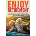 Enjoy Retirement: A Simple Guide to Discovering Fun, Satisfaction, and New Adventures in Your Golden Years