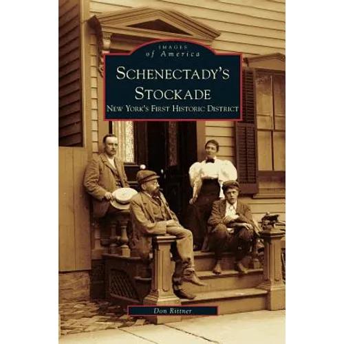Schenectady's Stockade: New York's First Historic District