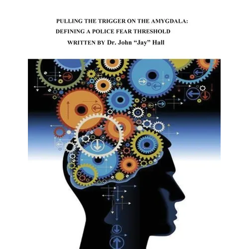 Pulling the Trigger on the Amygdala: Defining a Police Fear Threshold