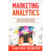 Marketing Analytics: 7 Easy Steps to Master Marketing Metrics, Data Analysis, Consumer Insights & Forecasting Modeling