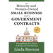 The Minority and Women-Owned Small Business Guide to Government Contracts: Everything You Need to Know to Get Started