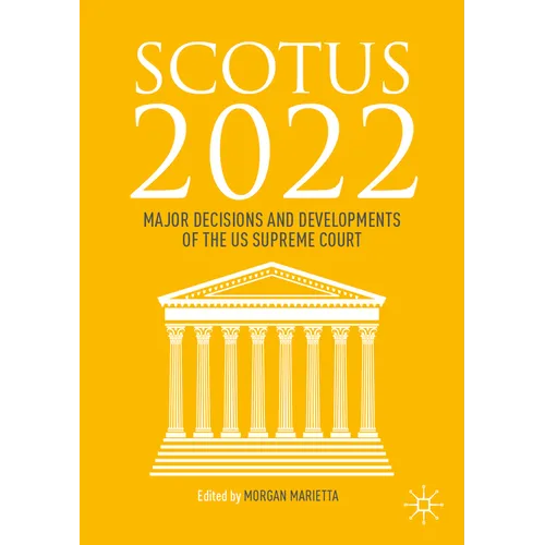 Scotus 2022: Major Decisions and Developments of the Us Supreme Court