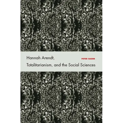 Hannah Arendt, Totalitarianism, and the Social Sciences