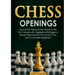 Chess Openings: How to Win Almost Every Game in the First 5 Moves with Aggressive Strategies & Secret Traps Used by Pros (Even If You Are a Complete B