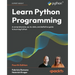 Learn Python Programming - Fourth Edition: A Comprehensive, Up-to-Date, and Definitive Guide to Learning Python
