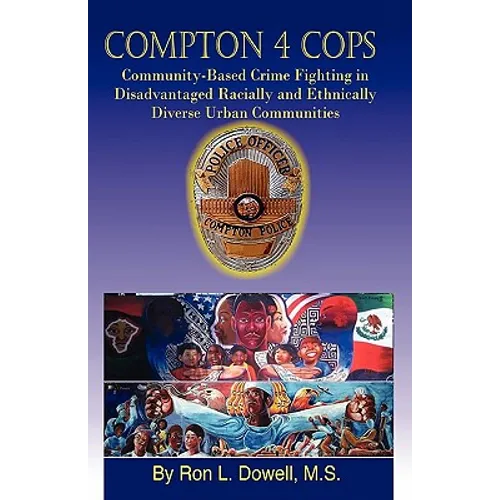 Compton 4 Cops: Community-Based Crime Fighting in Disadvantaged Racially and Ehtnically Diverse Urban Communities