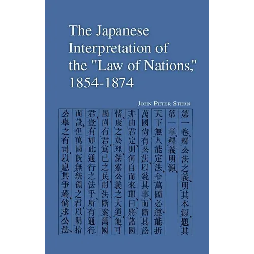 The Japanese Interpretation of the Law of Nations, 1854-1874