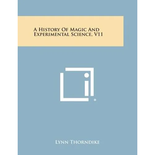A History of Magic and Experimental Science, V11