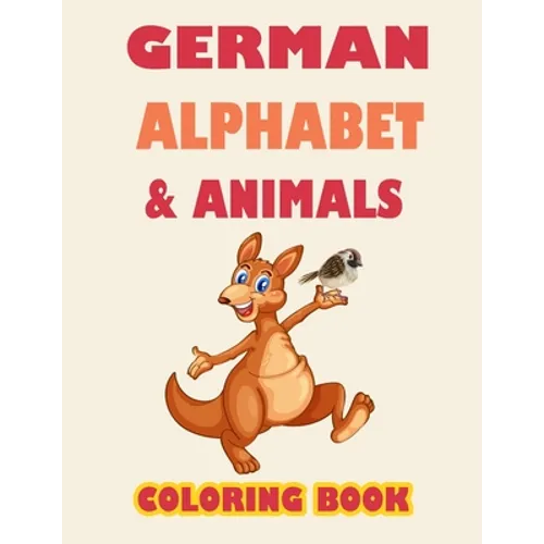 German alphabet and animals coloring book: Learn alphabet and animals while coloring ( activity coloring book for toddlers and kids )