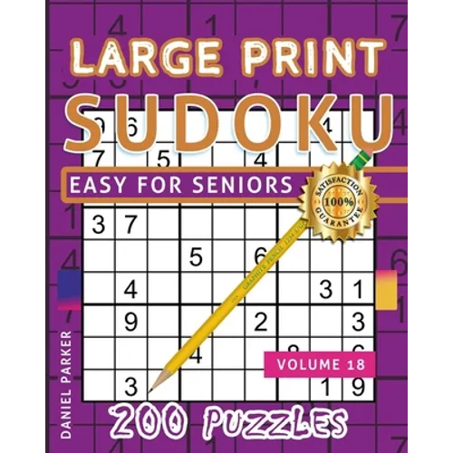 Large Print Easy Sudoku Puzzle Book For Seniors: 200 Sudoku Puzzles For Adults; Volume 18