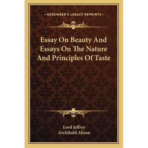 Essay On Beauty And Essays On The Nature And Principles Of Taste