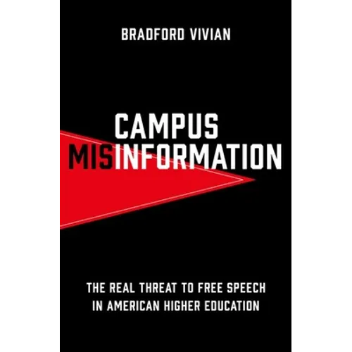 Campus Misinformation: The Real Threat to Free Speech in American Higher Education
