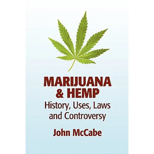 Marijuana & Hemp: History, Uses, Laws, and Controversy