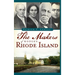 The Makers of Modern Rhode Island
