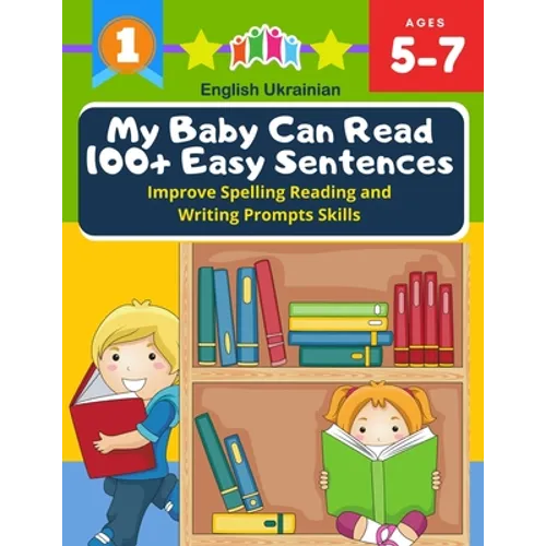 My Baby Can Read 100+ Easy Sentences Improve Spelling Reading And Writing Prompts Skills English Ukrainian: 1st basic vocabulary with complete Dolch S