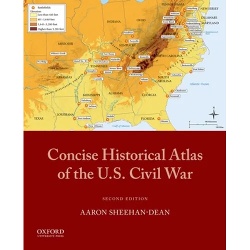 Concise Historical Atlas of the U.S. Civil War