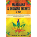 Marijuana and Growing Secrets - 2 in 1: The Ultimate Beginner's Guide to Personal and Medical Cannabis Cultivation Indoors and Outdoors + How to Grow