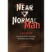 Near Normal Man: Survival with Courage, Kindness and Hope