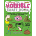 The Horrible Craft Book: 30 Macabre Makes to Freak Out Your Family and Frighten Your Friends