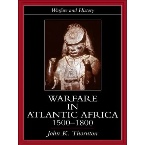Warfare in Atlantic Africa, 1500-1800
