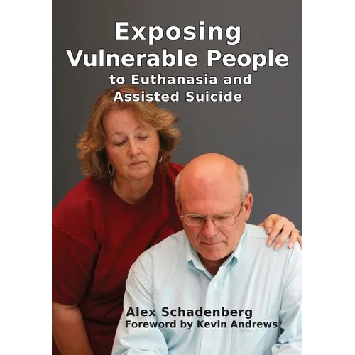 Exposing Vulnerable People to Euthanasia and Assisted Suicide
