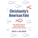 Christianity's American Fate: How Religion Became More Conservative and Society More Secular
