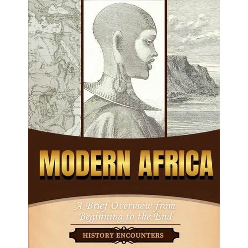 Modern Africa: A Brief Overview from Beginning to the End
