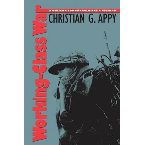 Working-Class War: American Combat Soldiers and Vietnam