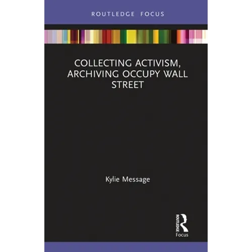 Collecting Activism, Archiving Occupy Wall Street