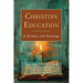 Christian Education: A History and Heritage