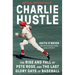 Charlie Hustle: The Rise and Fall of Pete Rose, and the Last Glory Days of Baseball