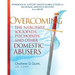 Overcoming the Narcissist, Sociopath, Psychopath, and Other Domestic Abusers: Workbook for Support Groups & Bible Studies to Recognize, Remove, & Reco