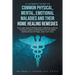 A Layman's Guide to Common Physical, Mental, Emotional Maladies and their Home Healing Remedies: Plus...learn about Phobias, Pain, Suffering, Violence