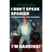 I Don't Speak Spanish, But I Understand Everything When I'm Dancing!