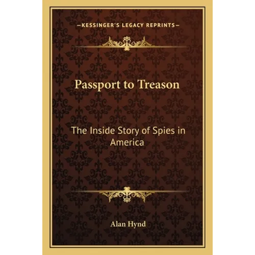 Passport to Treason: The Inside Story of Spies in America