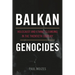 Balkan Genocides: Holocaust and Ethnic Cleansing in the Twentieth Century