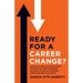 Ready For A Career Change?: Interviews with successful career transitioners, and 9 landmark questions to get you through a career change in one piece.